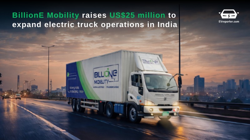 BillionE Mobility raises US$25 million to expand electric truck operations in India